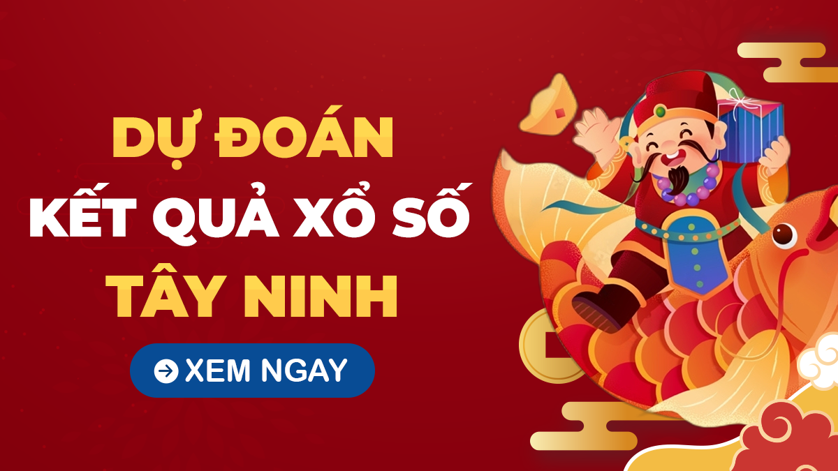 Dự đoán XSTN 17/10 - Soi cầu xổ số Tây Ninh ngày 17/10/2024