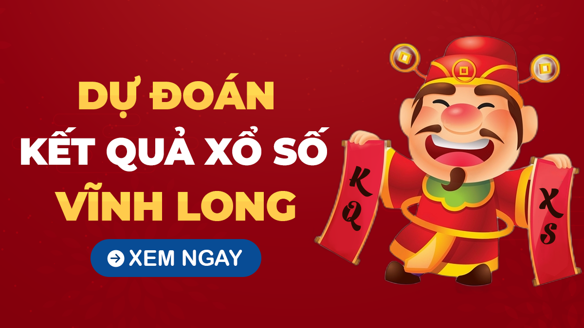 Dự đoán XSVL 18/10 - Soi cầu xổ số Vĩnh Long ngày 18/10/2024