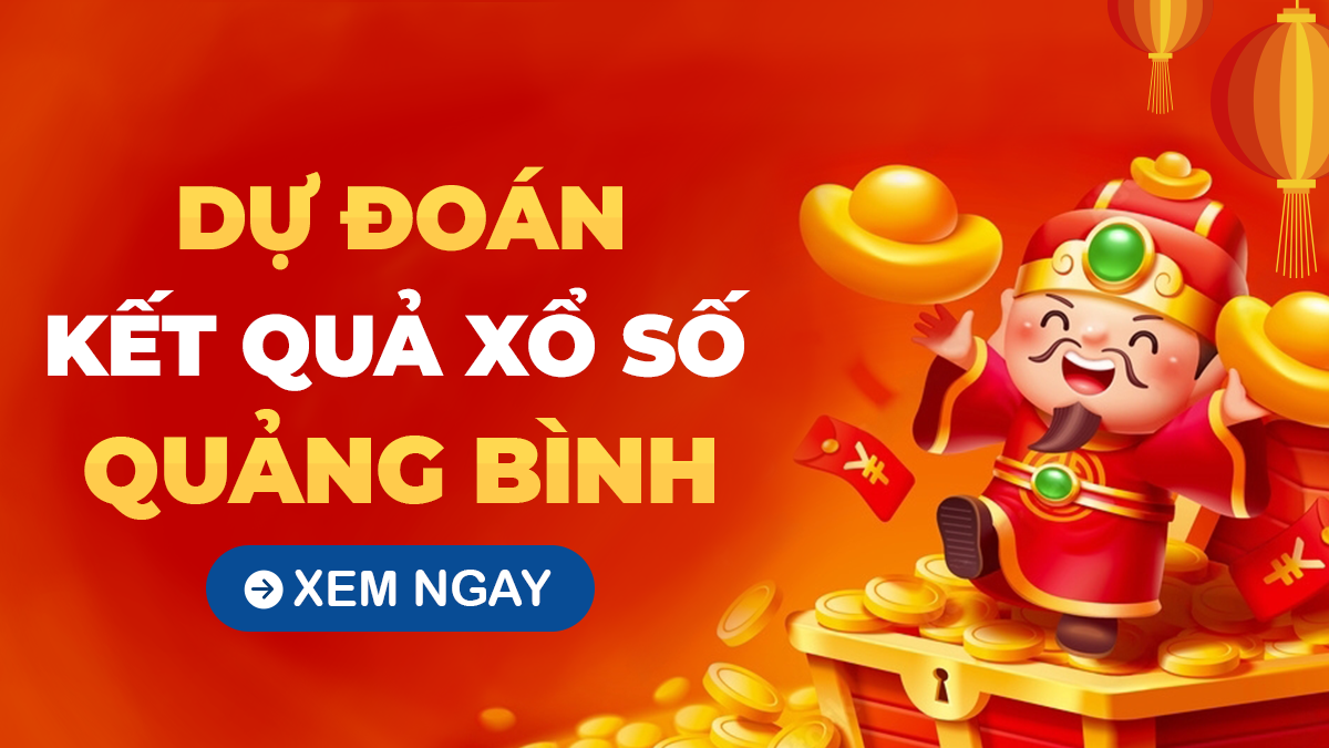 Dự đoán XSQB ngày 23 tháng 1 năm 2025 - Soi cầu XSQB 23/1/2025