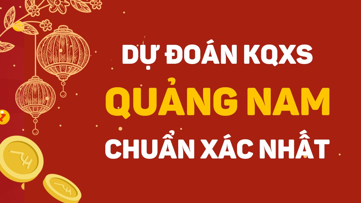 Soi cầu XSQNM 04/08/2026 - Soi cầu xổ số Quảng Nam ngày 04/08/2026