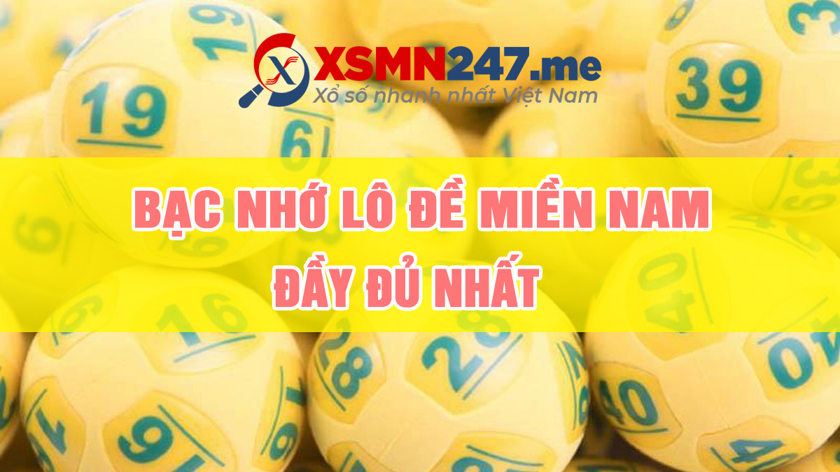 Bạc nhớ Miền Nam Nam 2024 - Cầu bạc nhớ MN theo ngày ĐẦY ĐỦ NHẤT