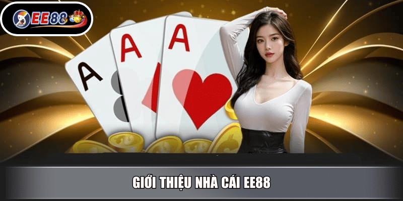 Giới Thiệu Nhà Cái EE88