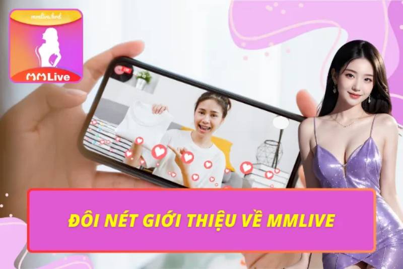 MMLive là gì – nền tảng livestream phát triển theo hướng tương tác trực tiếp