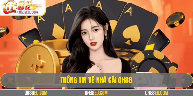 Thông Tin Về Nhà Cái QH88 Thông Tin Về Nhà Cái QH88