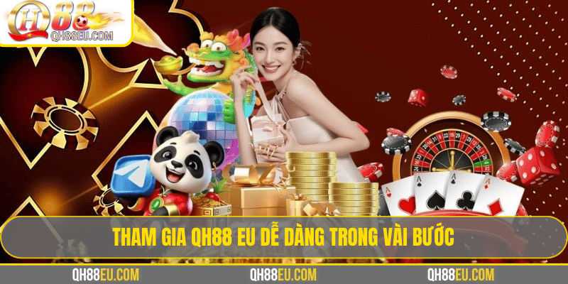 Tham Gia QH88 EU Dễ Dàng Trong Vài Bước Tham Gia QH88 EU Dễ Dàng Trong Vài Bước