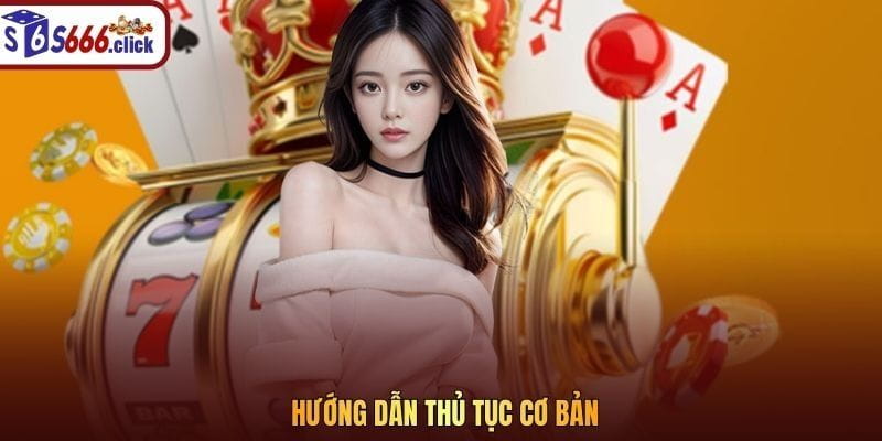 Hướng dẫn thủ tục cơ bản
