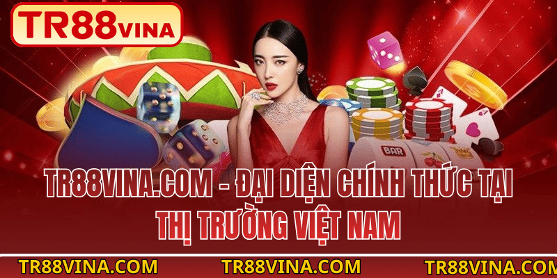 TR88VINA.COM – Đại Diện Chính Thức Tại Thị Trường Việt Nam